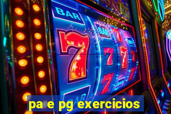 pa e pg exercicios